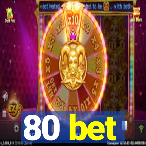 80 bet